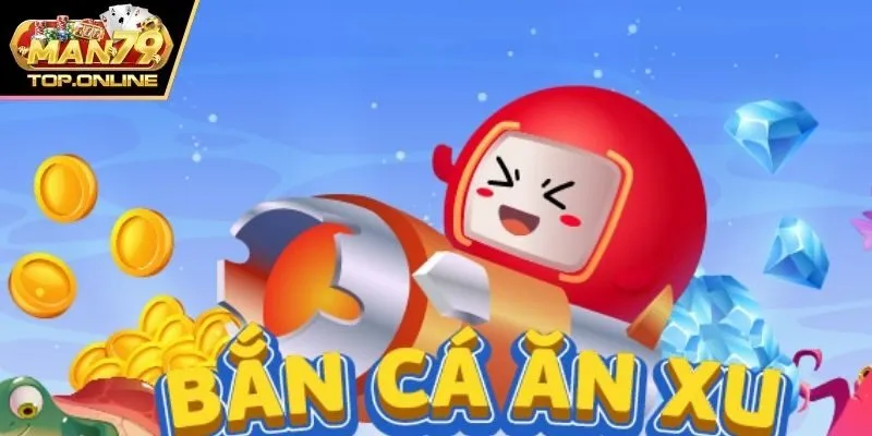 Bắn Cá Ăn Xu