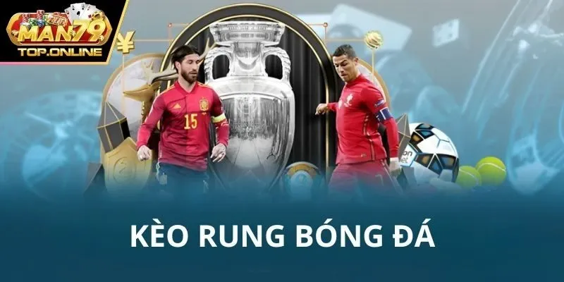 kèo rung là gì